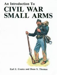 AN INTRODUCTION TO CIVIL WAR SMALL ARMS