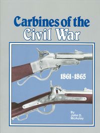 CARBINES OF THE CIVIL WAR. by John D. McAulay