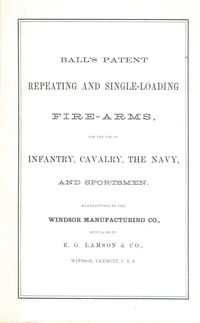 BALLS PATENT REPEATING AND SINGLE LOADING FIREARMS FOR USE OF INFANTRY, CAVALRY, THE NAVY AND SPORTSMAN 1866