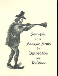CHARLES J. GODFREY CATALOG OF WAR RELICS "SOUVENIR OF YE ANTIQUE ARMS FOR DECORATION AND DEFENCE." 1900