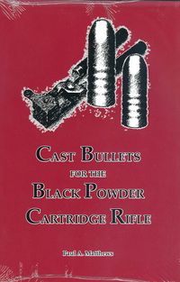 CAST BULLETS FOR THE BLACK POWDER CARTRIDGE RIFLE