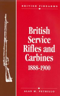 BRITISH SERVICE RIFLES AND CARBINES 1888-1900