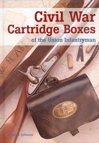 CIVIL WAR CARTRIDGE BOXES OF THE UNION INFANTRYMAN