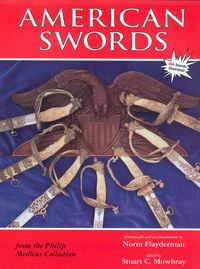 AMERICAN SWORDS FROM THE PHILIP MEDICUS COLLECTION