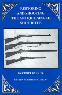 RESTORING AND SHOOTING THE ANTIQUE SINGLE SHOT RIFLE