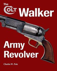 THE COLT WALKER ARMY REVOVLER