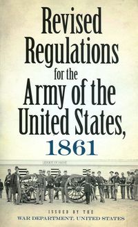 REVISED REGULATIONS FOR THE ARMY OF THE UNITED STATES, 1861