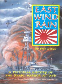 EAST WIND RAIN "A PICTORIAL HISTORY OF THE PEARL HARBOR ATTACK"