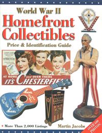 WORLD WAR II HOMEFRONT COLLECTIBLES, PRICE AND IDENTIFICATION GUIDE
