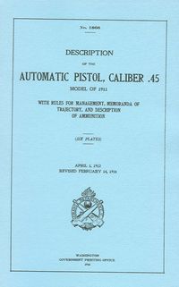 DESCRIPTION OF THE AUTOMATIC PISTOL, CALIBER .45, MODEL OF 1911.  GPO 1914