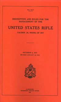 DESCRIPTION & RULES FOR THE MANAGEMENT OF THE UNITED STATES RIFLE CALIBER .30 MODEL OF 1917.  GPO 1918