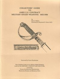 COLLECTOR'S GUIDE TO AMES US MILITARY CONTRACT EDGED WEAPONS: 1832-1906