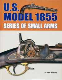 U.S. MODEL OF 1855 SERIES OF SMALL ARMS