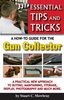 331+ ESSENTIAL TIPS AND TRICKS: A HOW TO FOR THE GUN COLLECTOR