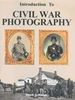 INTRODUCTION TO CIVIL WAR PHOTOGRAPHY