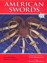AMERICAN SWORDS FROM THE PHILIP MEDICUS COLLECTION