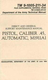 PISTOL, CALIBER .45 AUTOMATIC, M1911A1. TM9-1005-211-34
