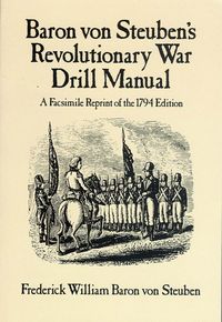 BARON VON STEUBENS REVOLUTIONARY WAR DRILL MANUAL