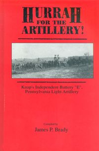 HURRAH FOR THE ARTILLERY "KNAP'S INDEPENDENT BATTERY "E", PENNSYLVANIA LIGHT ARTILLERY