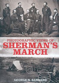 PHOTOGRAPHIC VIEWS OF SHERMANS MARCH