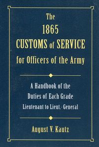 1865 CUSTOMS OF SERVICE FOR OFFICERS OF THE ARMY