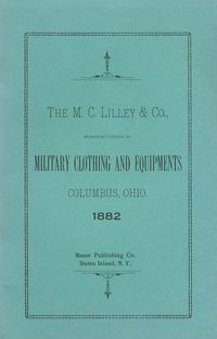 THE M.C. LILLEY AND CO, COLUMBUS, OHIO, CATALOG OF UNIFORMS FOR 1882