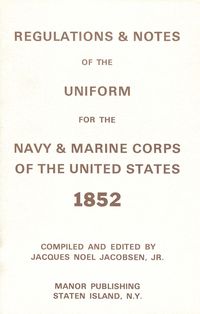 REGULATIONS AND NOTES OF THE UNIFORM FOR THE NAVY AND MARINE CORPS OF THE UNITED STATES 1852
