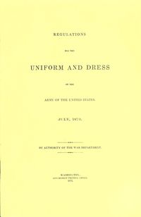 REGULATIONS FOR THE UNIFORMS AND DRESS OF THE ARMY OF THE UNITED STATES 1872