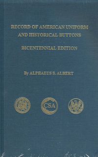 RECORD OF AMERICAN UNIFORM AND HISTORICAL BUTTONS BICENTENNIAL EDITION