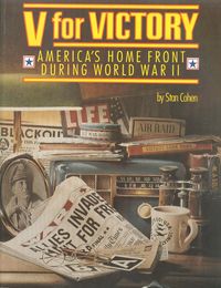V FOR VICTORY, "AMERICA'S HOME FRONT DURING W.W.II"