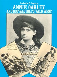 ANNIE OAKLEY AND BUFFALO BILL'S WILD WEST