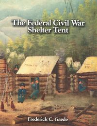 THE FEDERAL CIVIL WAR SHELTER TENT