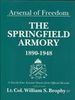 ARSENAL OF FREEDOM - THE SPRINGFIELD ARMORY 1890-1948. A YEAR BY YEAR ACCOUNT DRAWN FROM OFFICIAL RECORDS