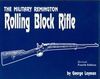THE MILITARY REMINGTON ROLLING BLOCK RIFLE