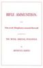 RIFLE AMMUNITION: NOTES ON THE MANUFACTURES CONNECTED THEREWITH