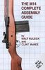 THE M14 COMPLETE ASSEMBLY GUIDE