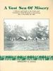 A VAST SEA OF MISERY, A HISTORY AND GUIDE TO THE UNION AND CONFEDERATE FIELD HOSPITALS AT GETTYSBURG, JULY 1 - NOVEMBER 20, 1863