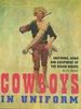 COWBOYS IN UNIFORM:  THE UNIFORMS, ARMS AND EQUIPMENT OF THE ROUGH RIDERS