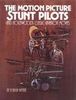 MOTION PICTURE STUNT PILOTS AND HOLLYWOOD'S CLASSIC AVIATION MOVIES