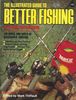 THE ILLUSTRATED GUIDE TO BETTER FISHING